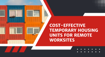 Cost-Effective Temporary Housing Units for Remote Worksites