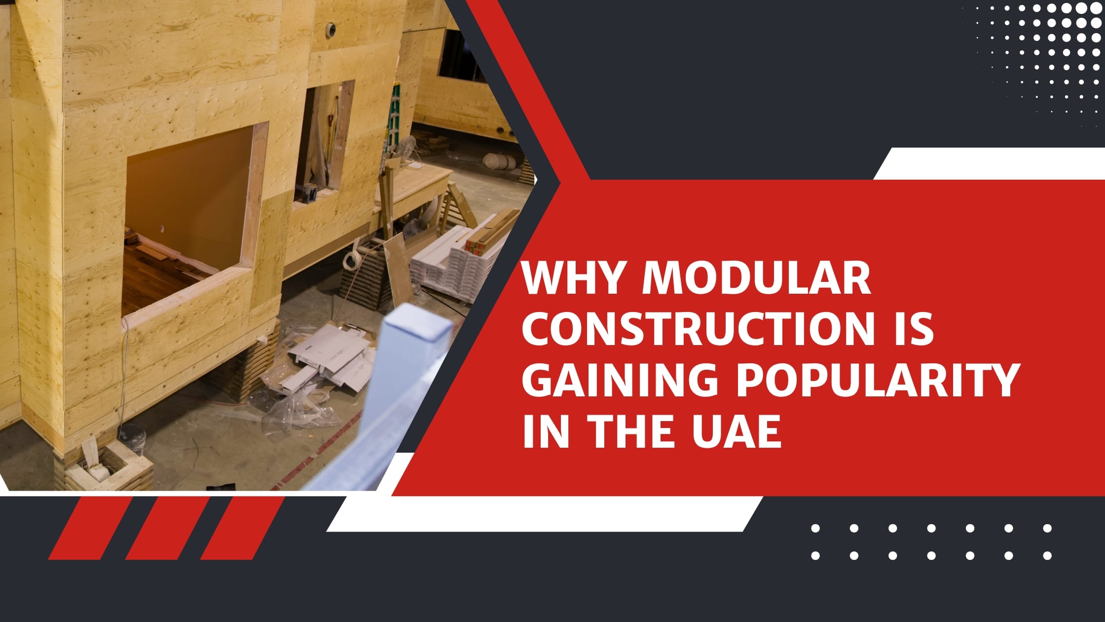 Why Modular Construction Is Gaining Popularity in the UAE