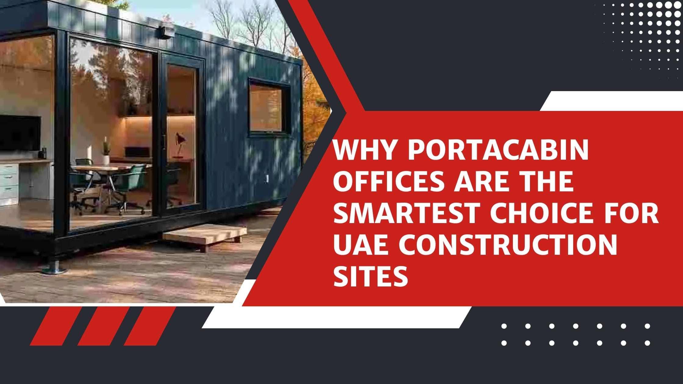 Why Portacabin Offices Are the Smartest Choice for UAE Construction Sites