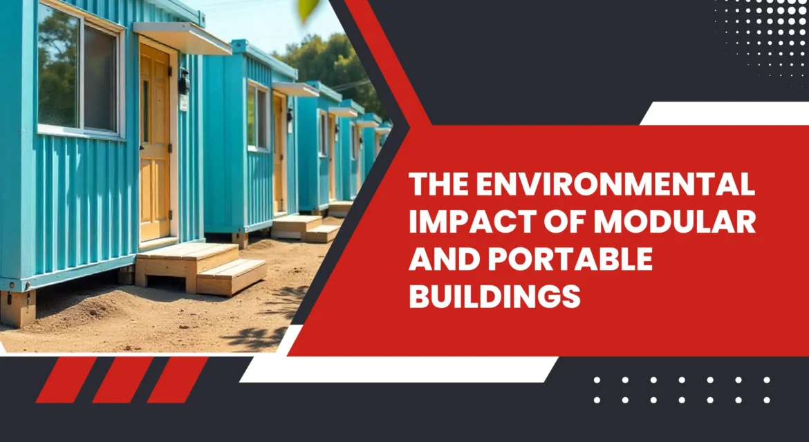The Environmental Impact of Modular and Portable Buildings