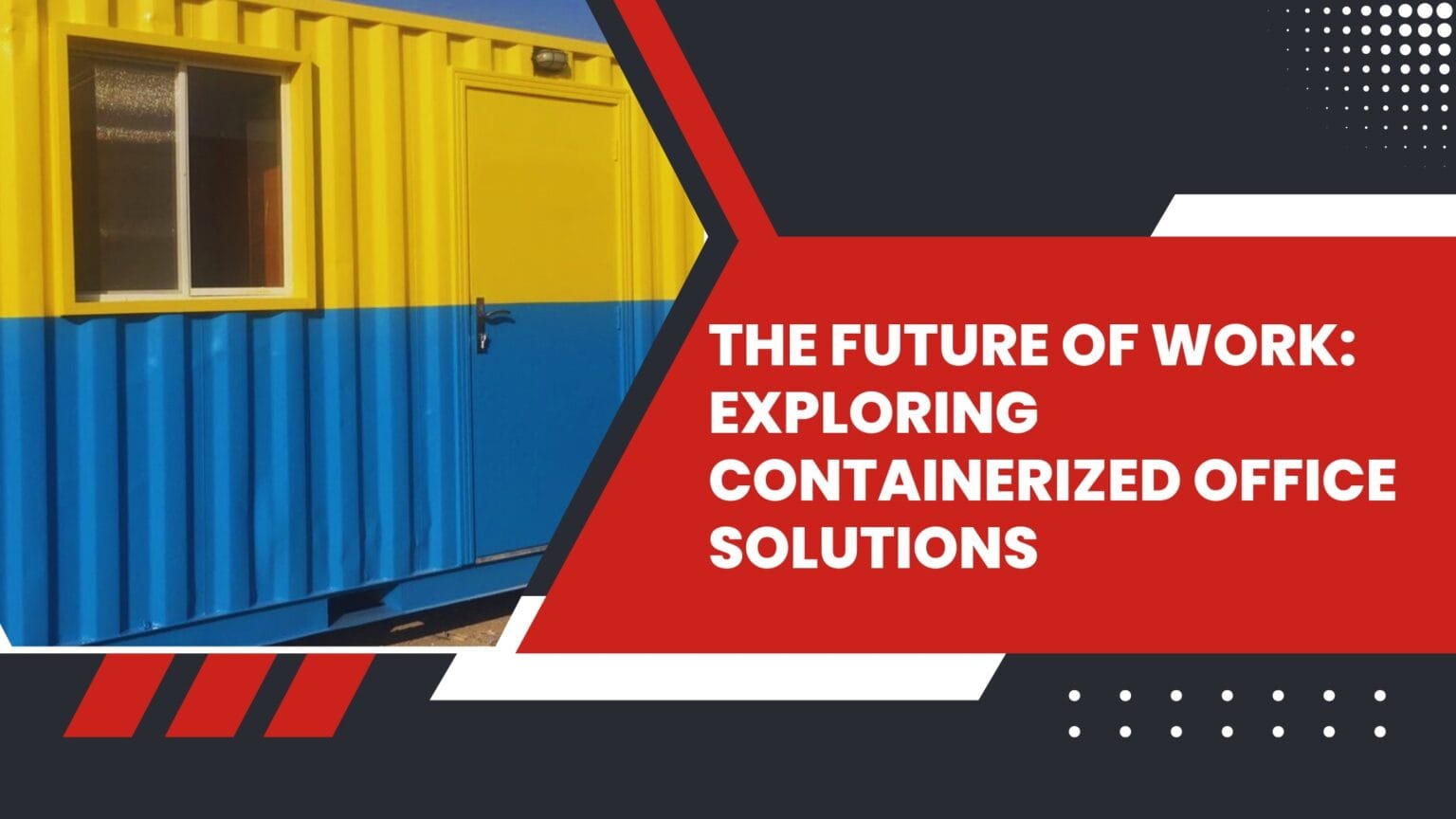 Future of Work with Containerized Office Solutions in UAE
