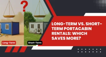 Long-Term vs. Short-Term PortaCabin Rentals Which Saves More?