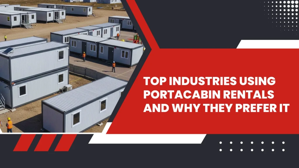 Top Industries Using Portacabin Rentals