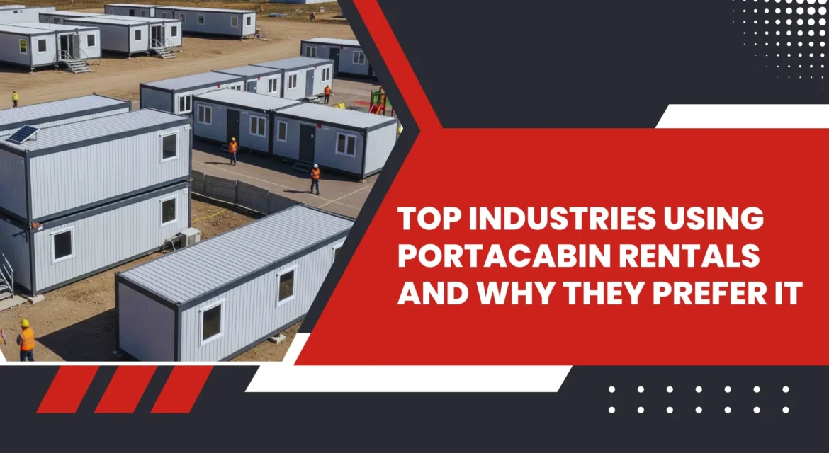 Top Industries Using Portacabin Rentals