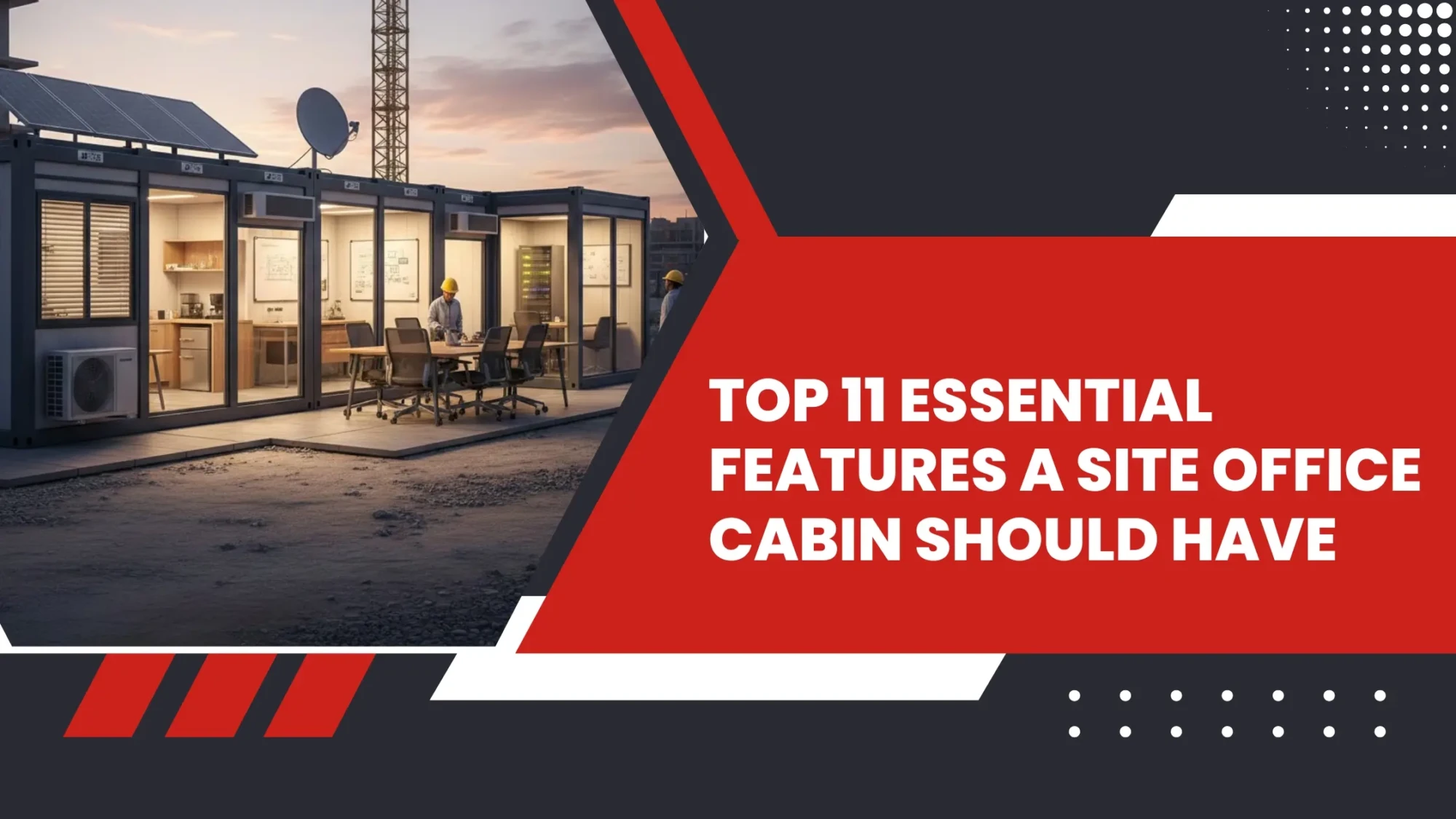 Essential Features A Site Office Cabin Should Have