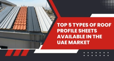 Top 5 Types of Roof Profile Sheets Available in the UAE Market