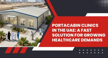 Portacabin Clinics in UAE-Fast Healthcare Solutions