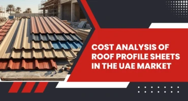 Cost Analysis of Roof Profile Sheets in the UAE