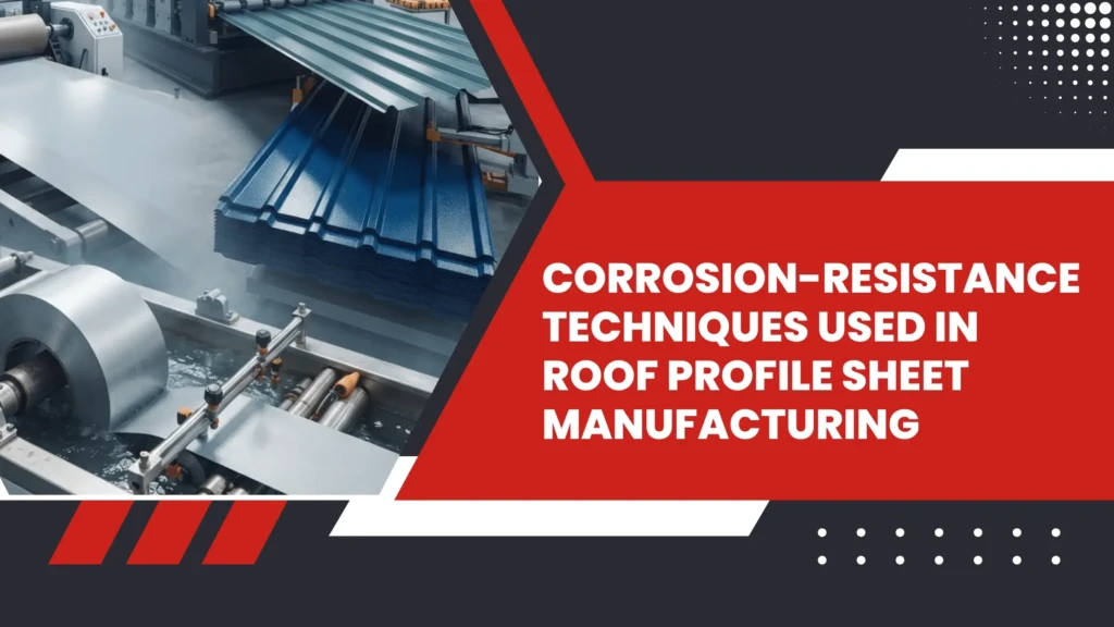 Corrosion-Resistance Techniques in Roof Profile Sheets