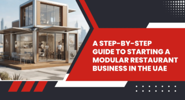 Guide to Starting a Modular Restaurant Business in the UAE