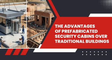 Advantages of Prefabricated Security Cabins